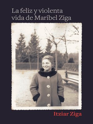cover image of La feliz y violenta vida de Maribel Ziga